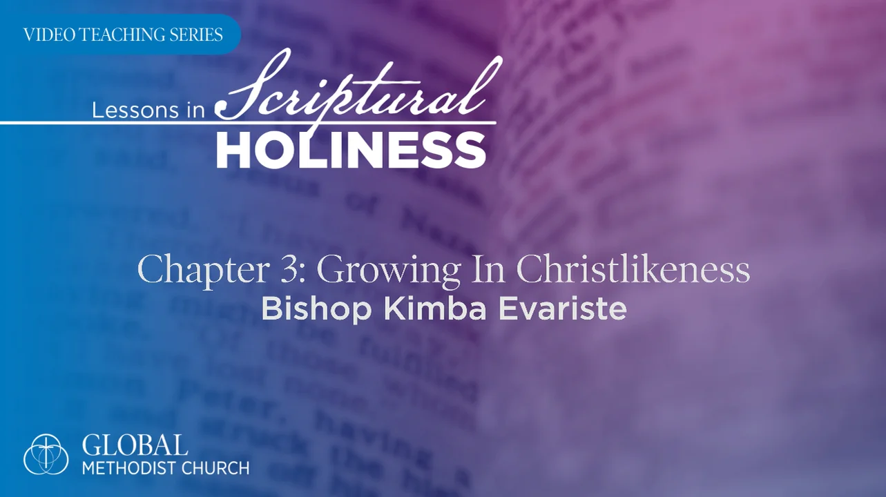 Lessons in Scriptural Holiness | Chapter 3: Growing in Christlikeness