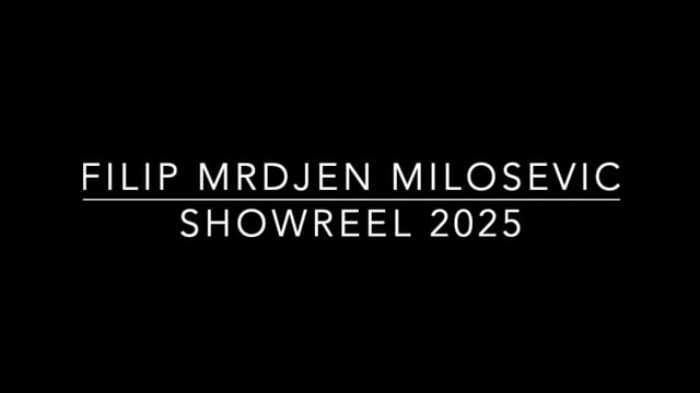 Showreel. Filip Mrdjen Milosevic