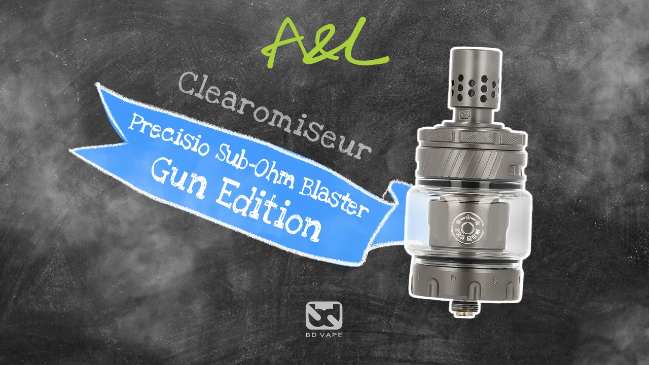 Tuto Clearomiseur Precisio Sub-Ohm Blaster Gun Edition par BD Vape