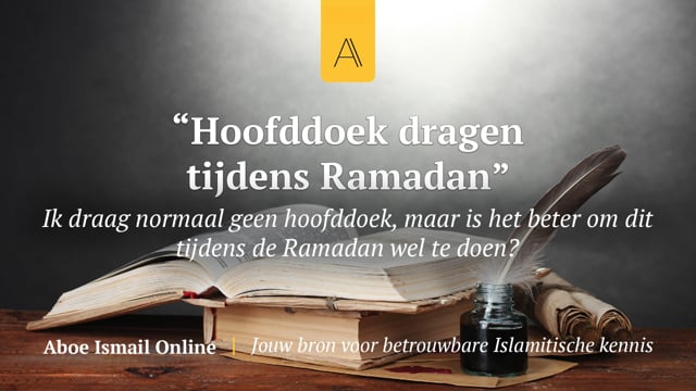 Hoofddoek dragen tijdens Ramadan