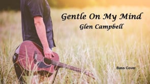 Gentle On My Mind - Bass Cover
