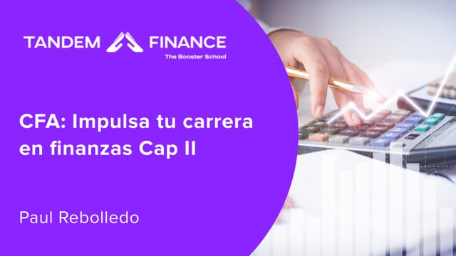 CFA: Impulsa tu carrera en finanzas Cap II
