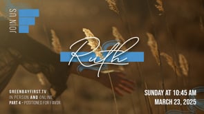 Ruth - Part 4 // "Positioned For Favor"