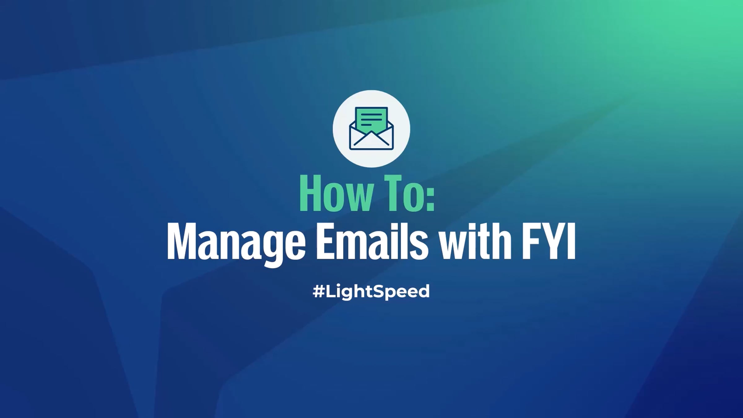 Emails How To: Manage Emails with FYI #LightSpeed (v1.1) | Videos ...
