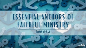 Essential Anchors for Faithful Ministry