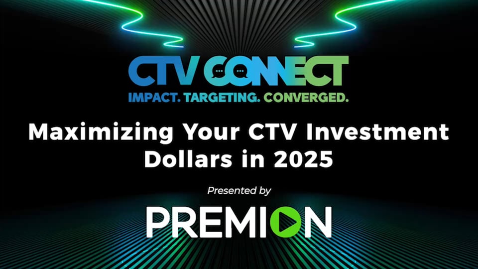 Maximizing Your CTV Investment Dollars in 2025