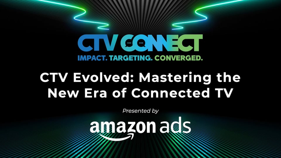 CTV Evolved: Mastering the New Era of Connected TV