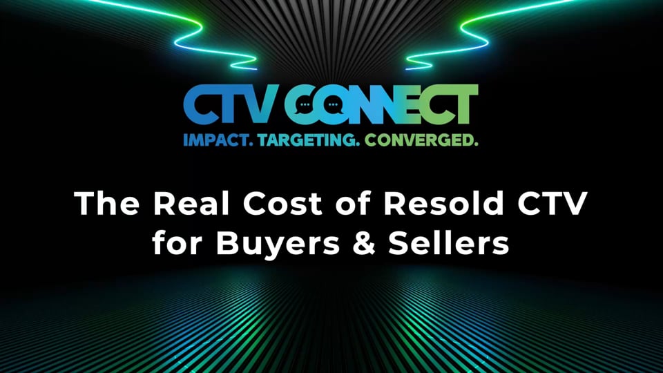 The Real Cost of Resold CTV For Buyers & Sellers