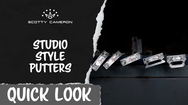 Quick Look | Scotty Cameron Studio Style Putters