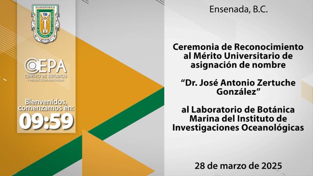 Ceremonia de Reconocimiento al Mérito Universitario de Asignación de Nombre "Dr. José Antonio Zertuche González" a Lab. de Botánica Marina del IIO