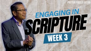 Week 3: Engaging the Scriptures: Study | Pastor Paulo Gatan
