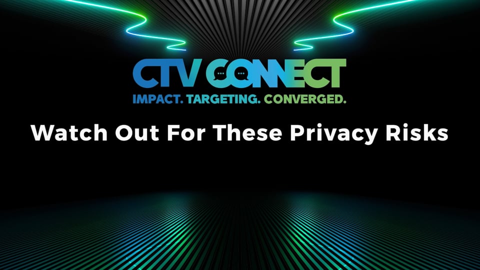 Watch Out For These CTV Privacy Risks