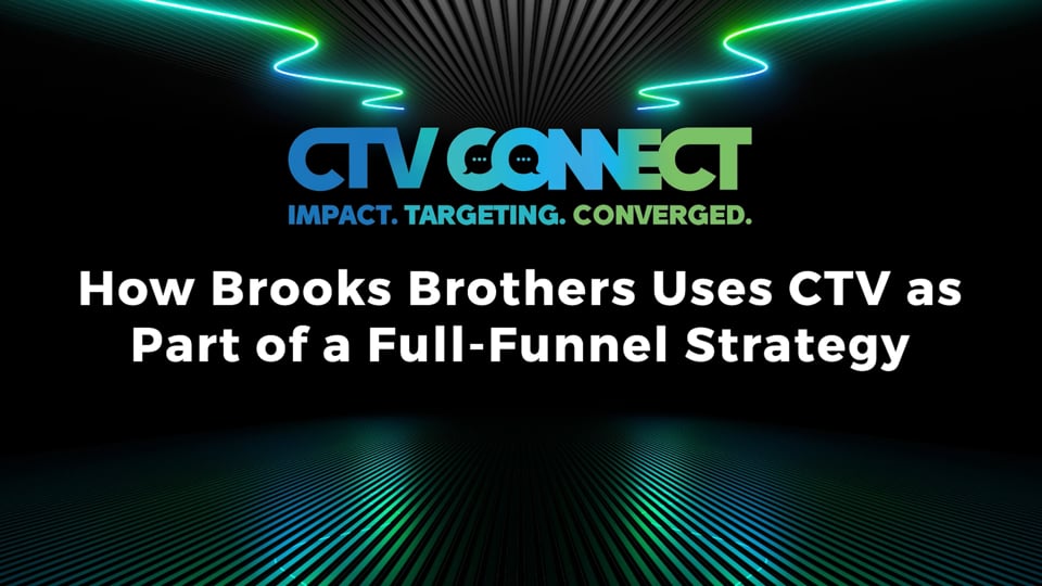 How Brooks Brothers Uses CTV As Part Of A Full-Funnel Strategy