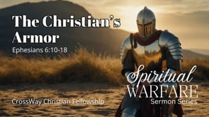 The Armor of God: Our Spiritual Defense	Truth, righteousness, Faith, and Prayer (Ephesians 6:13–18)