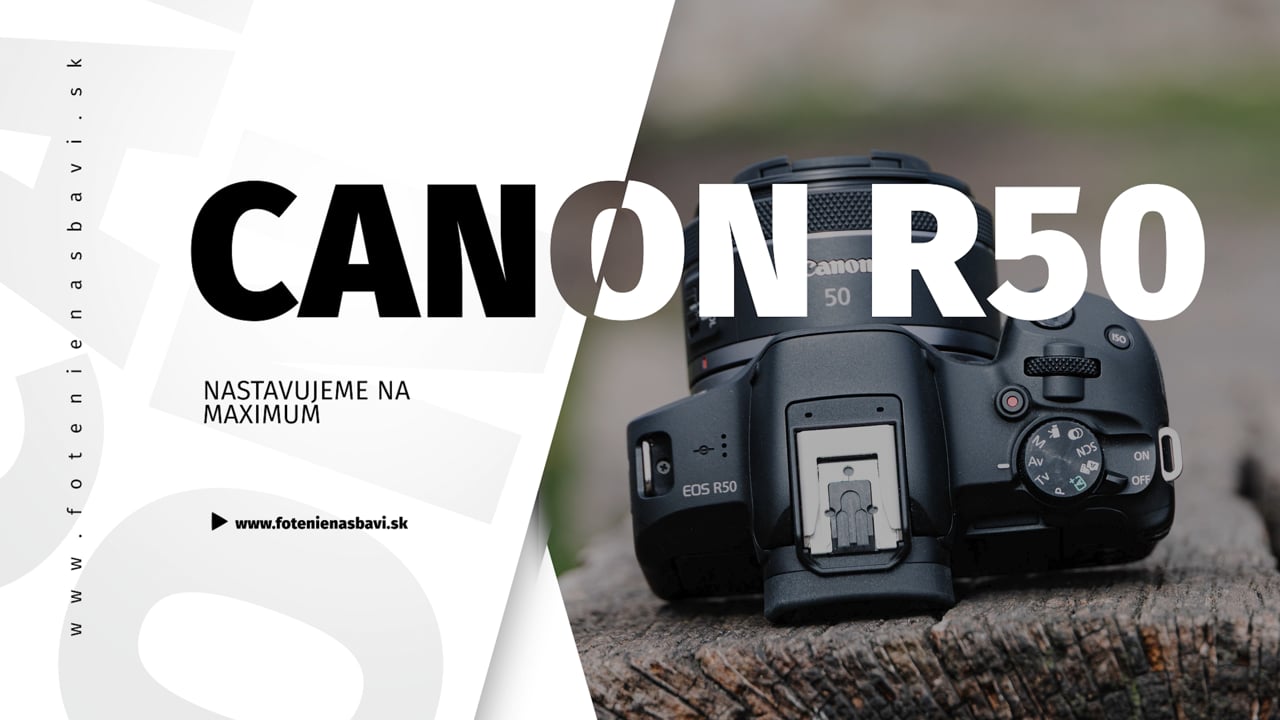 Nastavujeme CANON R50 na maximum | foto