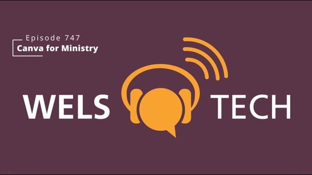 WELSTech Episode 747 - Canva for Ministry