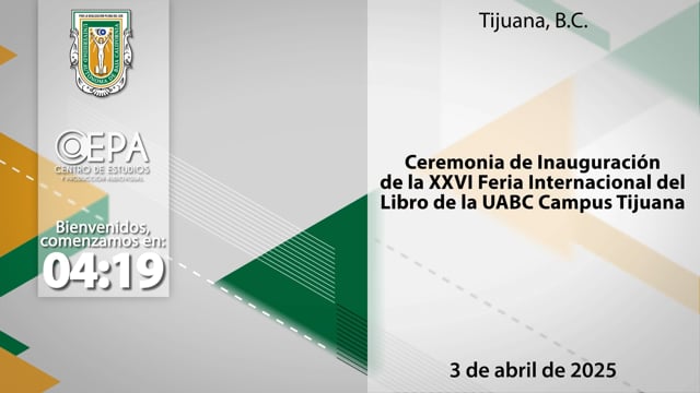 Ceremonia de Inauguración de la XXVI Feria Internacional del Libro UABC Campus Tijuana
