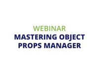 Mastering Object Props Manager Webinar