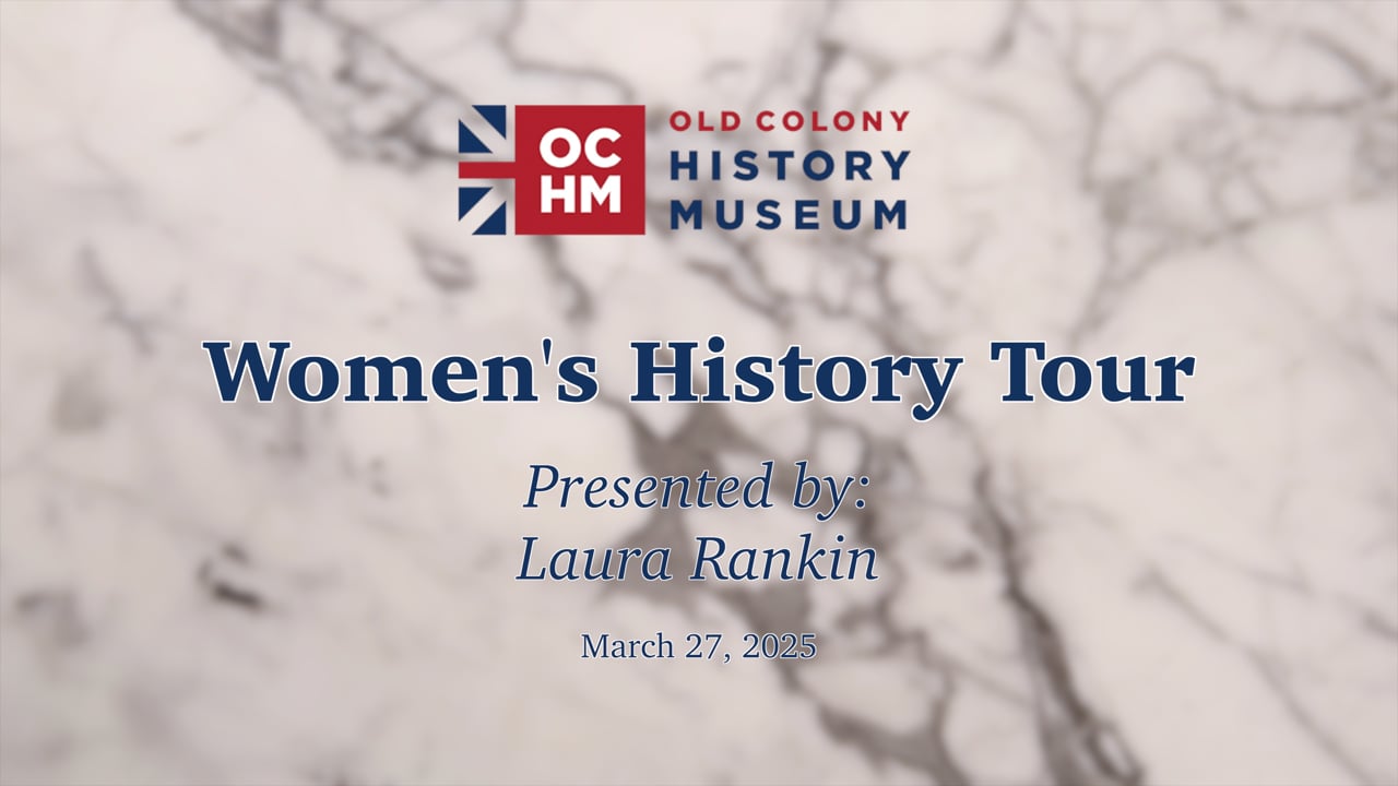 Old Colony History Museum's Women's Walking Tour