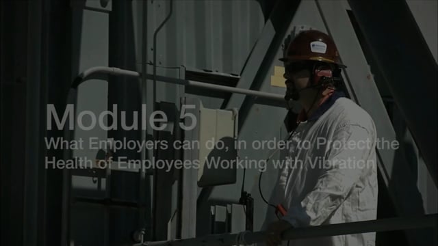 Module 5: What Employers can do, in order to Protect the Health of Employees Working with Vibration - Video Thumbnail