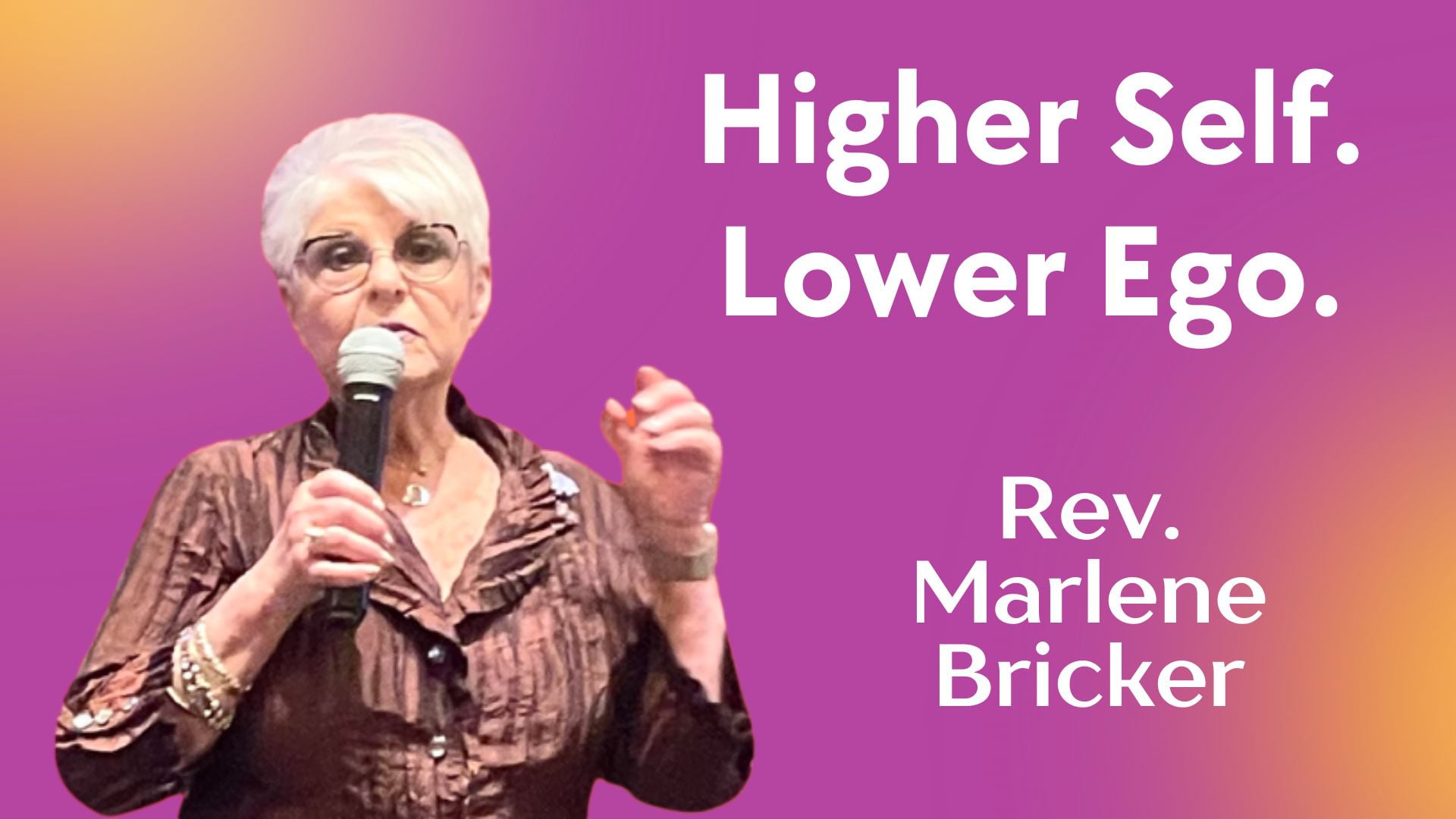 Higher Self. Lower Ego with Rev. Marlene Bricker