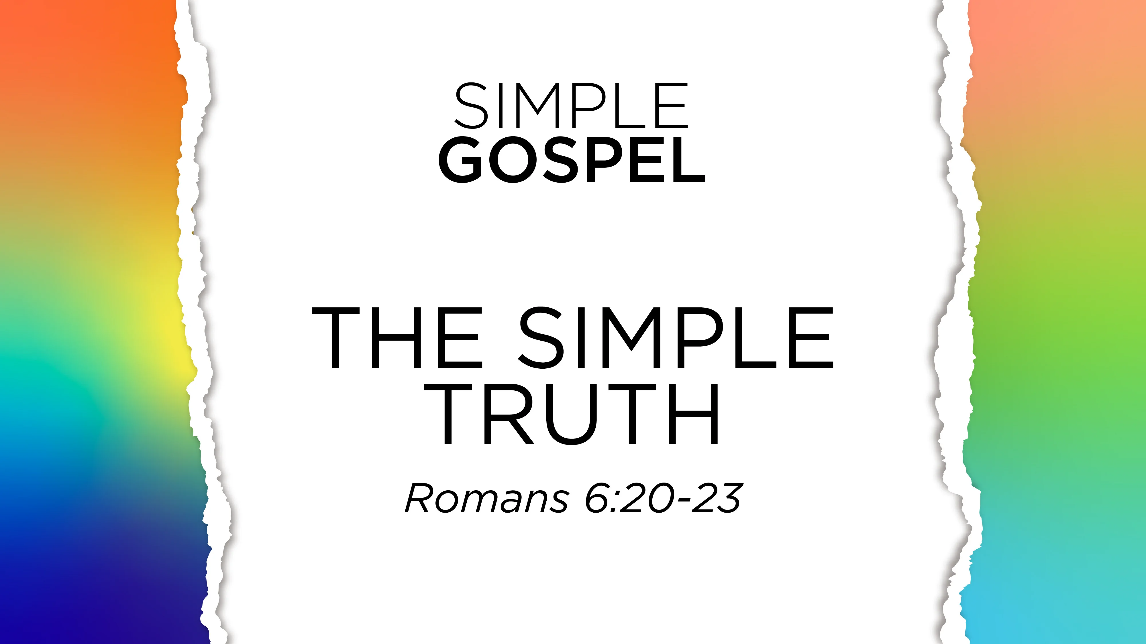 The Simple Gospel | Week 2 | The Simple Truth | 4.6.25a | Message