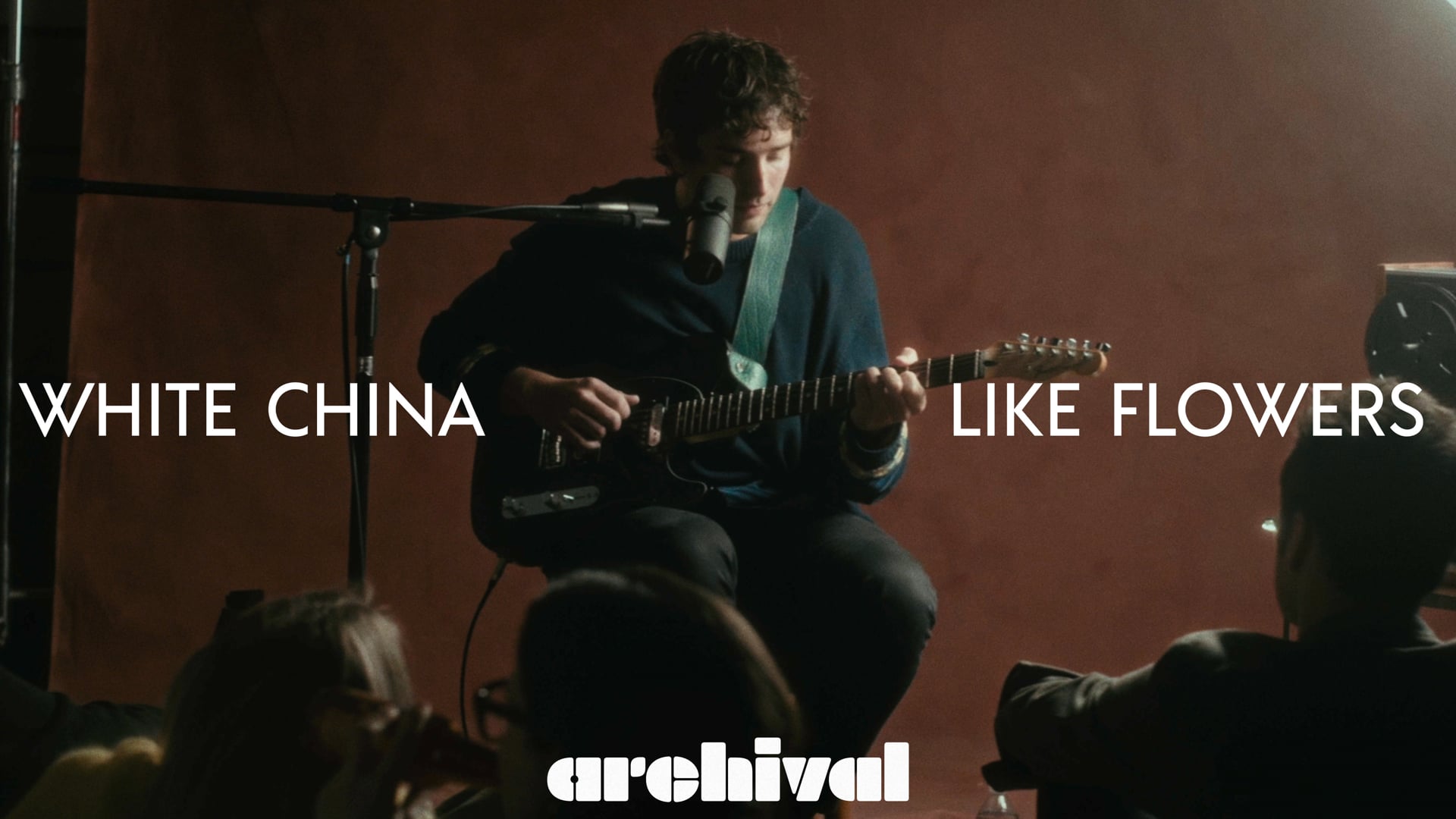 White China - Like Flowers | Archival Sessions