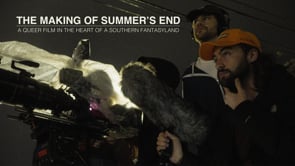 The Making of Summer's End | A Queer Film in the Heart of a Southern Fantasyland
