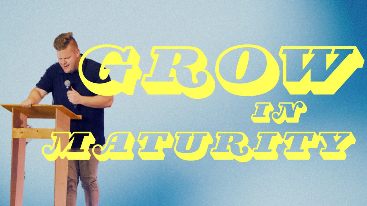 4/6/25 Grow in Maturity