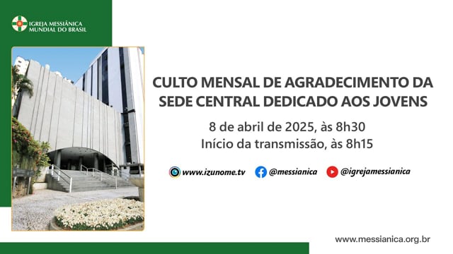 Capa do vídeo “Culto Mensal de Agradecimento dedicado aos Jovens | Sede Central - 08/04/2025”