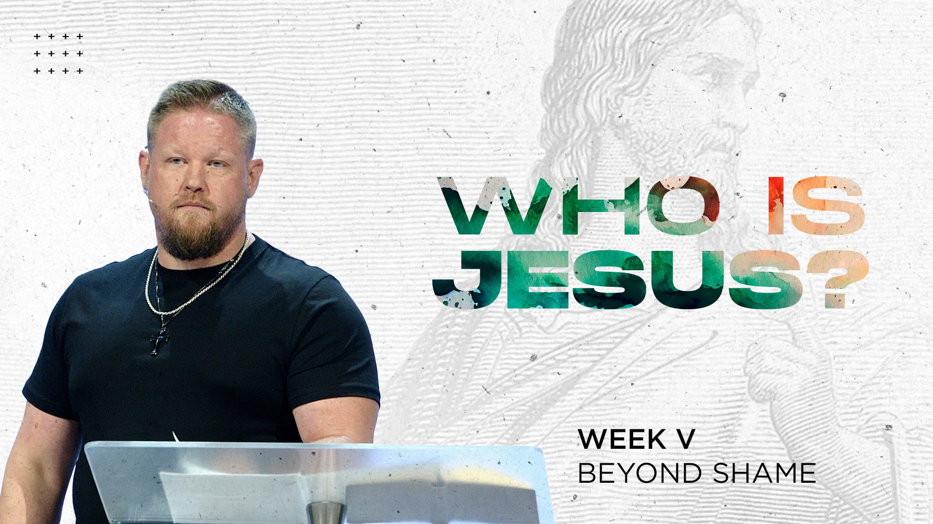 Beyond Shame: The True Meaning of Repentance - Who Is Jesus - Week V