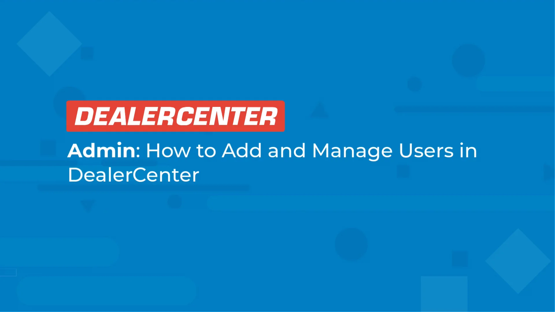 How To Add And Manage Users In Dealercenter