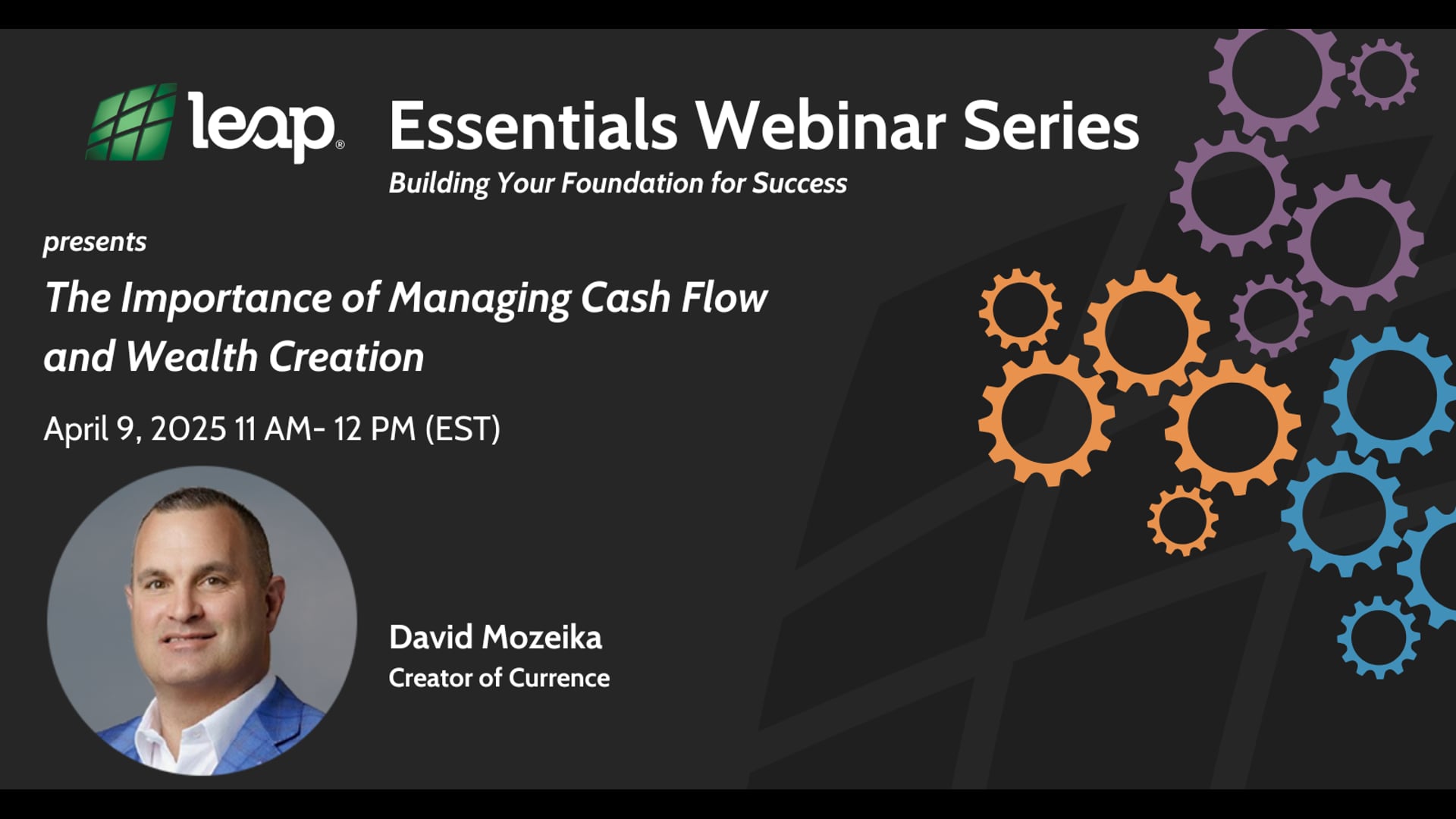 4/9/25-Essentials Webinar, David Mozeika: The Importance of Managing Cash Flow and Wealth Creation