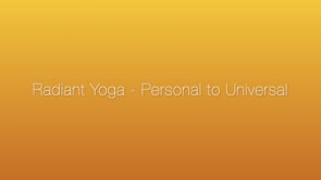 Radiant Yoga - Personal to Universal