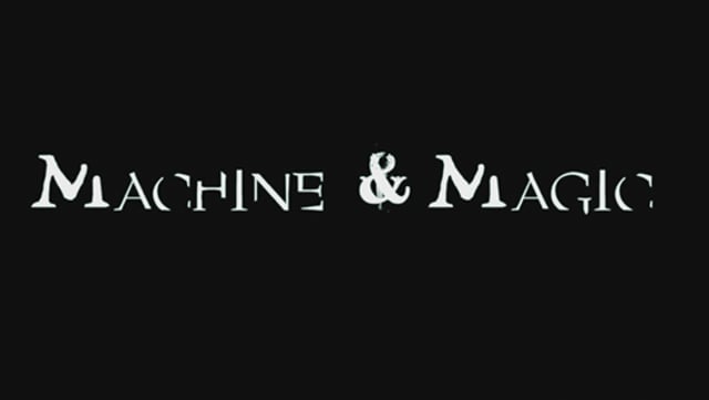 Machine & Magic