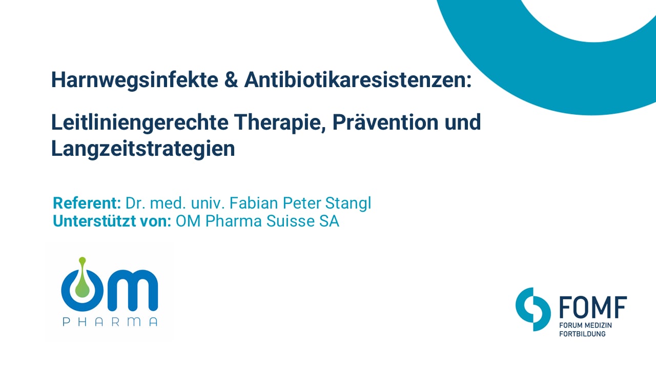 Harnwegsinfekte & Antibiotikaresistenzen: Leitliniengerechte Therapie, Prävention und Langzeitstrategien