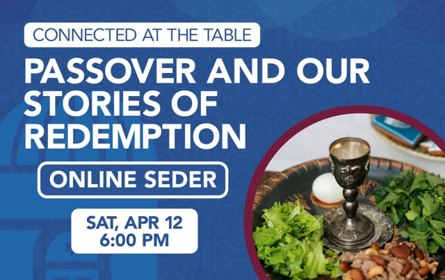 Connected at the Table: Passover and Our Stories of Redemption • 04/12/25