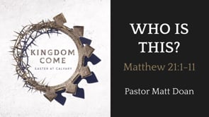 "Who is This?" - Matthew 21:1-11