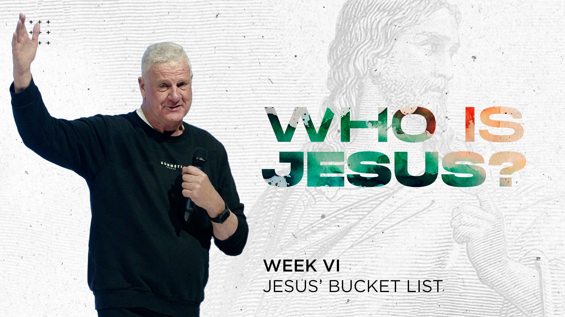Jesus' Bucket List - Who Is Jesus - Week VI