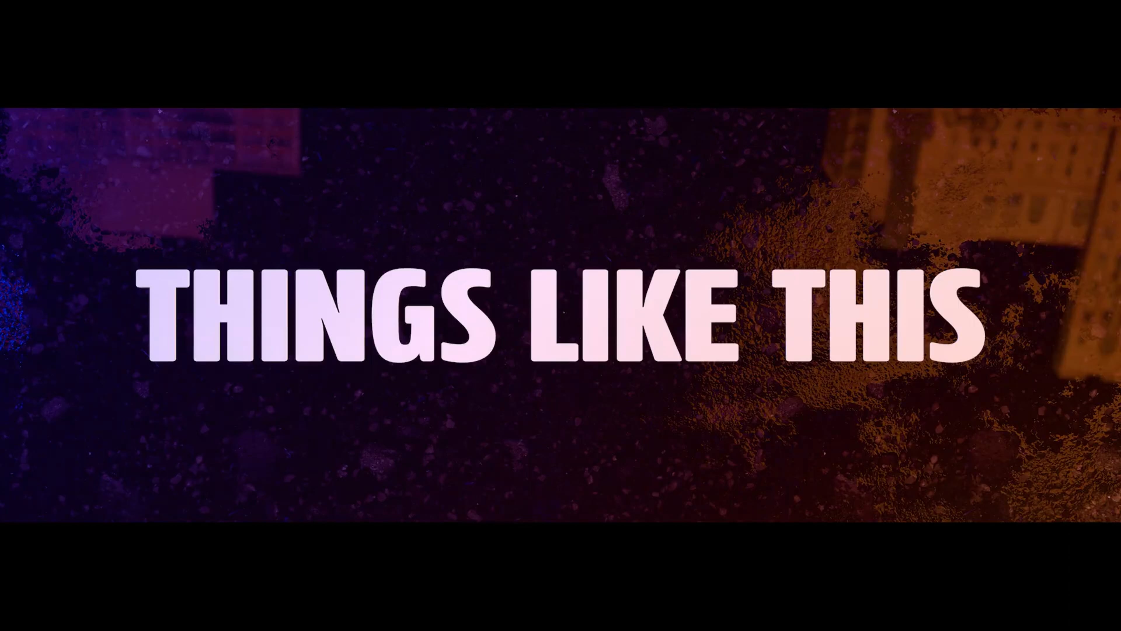 THINGS LIKE THIS - Official Trailer