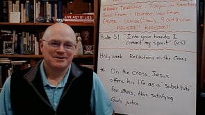 Holy Week: Reflections on the Cross (#3) (Replay from March 2021)