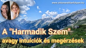 A "Harmadik Szem"...avagy intuíciók és megérzések