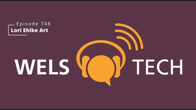 WELSTech Episode 748 - Lori Ehlke Art