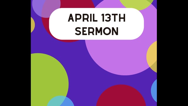 April 13th Sermon