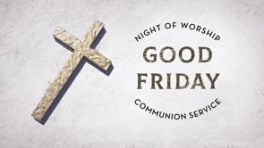Good Friday - Night of Worship