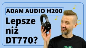 ADAM Audio H200 | Lepsze niż DT770?