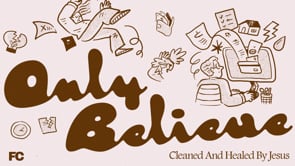 Cleaned And Healed By Jesus | Only Believe | Pastor Ron Channell