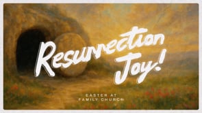 Resurrection Joy | Easter at Family Church | Pastor Ron Channell