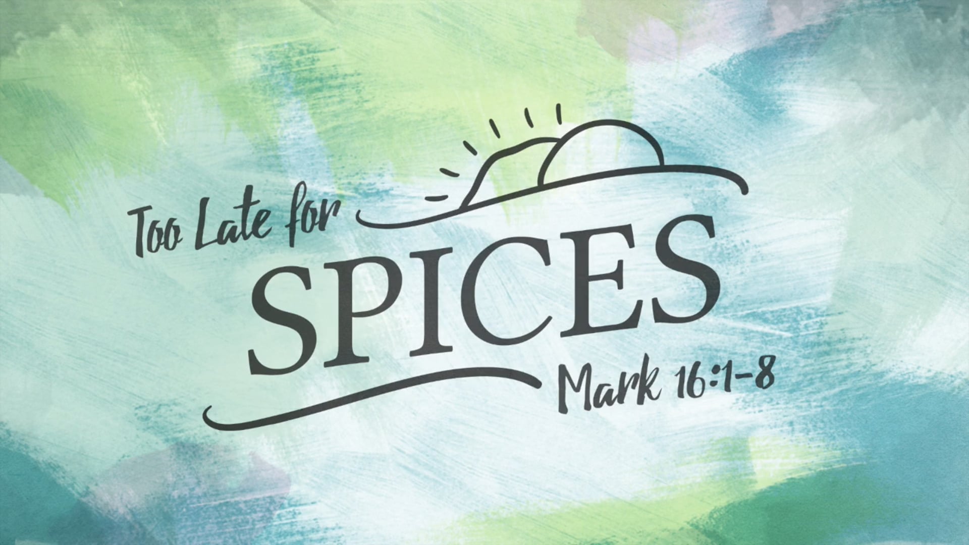Too Late for Spices (Mark 16:1-8)