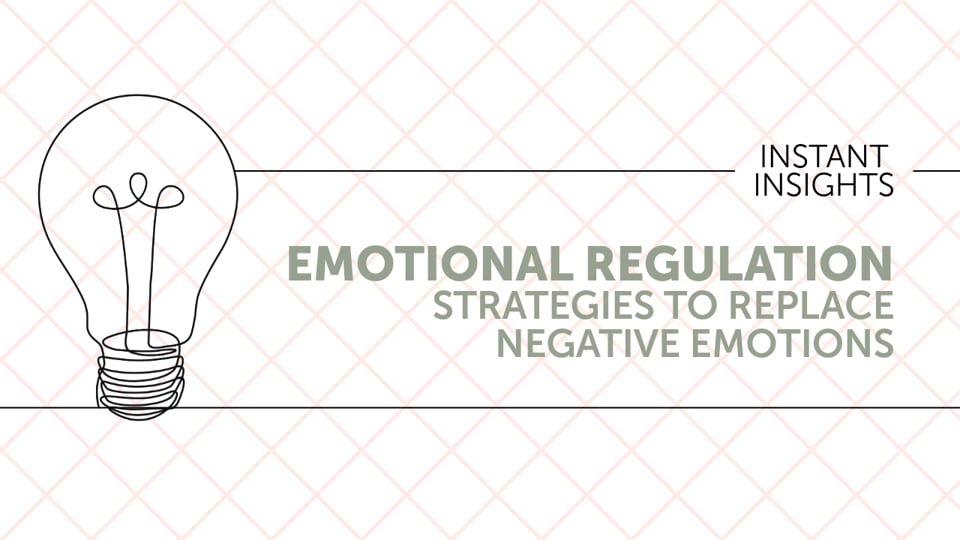 Emotional Regulation - Strategies to Replace Negative Emotions